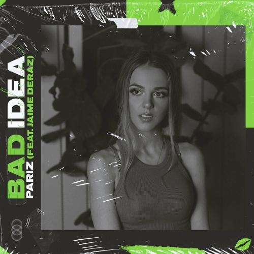 Bad Idea (feat. Jaime Deraz) - Pariz feat. Jaime Deraz