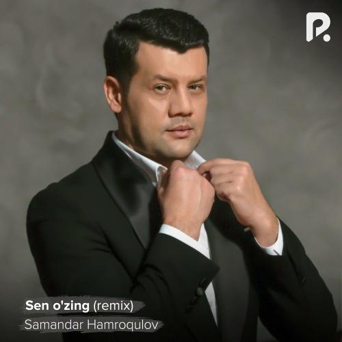 Sen o'zing (Remix) - Samandar Hamroqulov