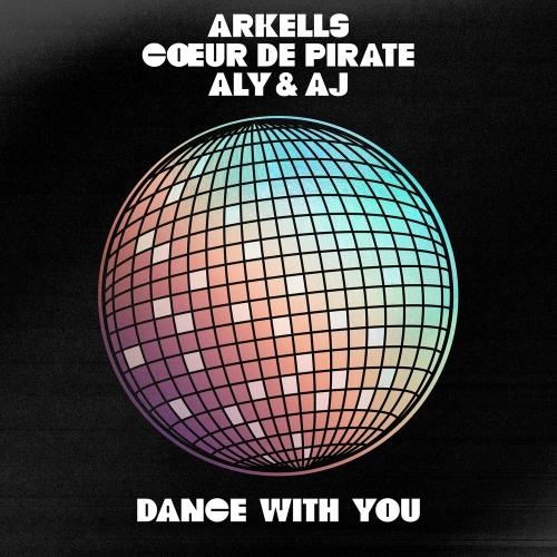 Dance With You - Arkells feat. Aly & Aj & Coeur De Pirate