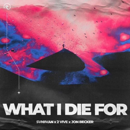 What I Die For - Svniivan, 2 vive & Jon Becker