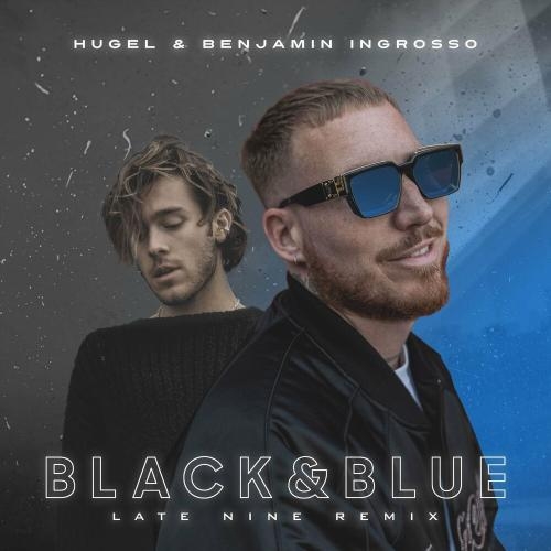 Black & Blue (Late Nine Remix) - HUGEL & Benjamin Ingrosso