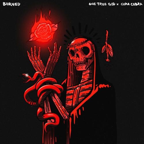 Burned - One True God & Coka Cobra