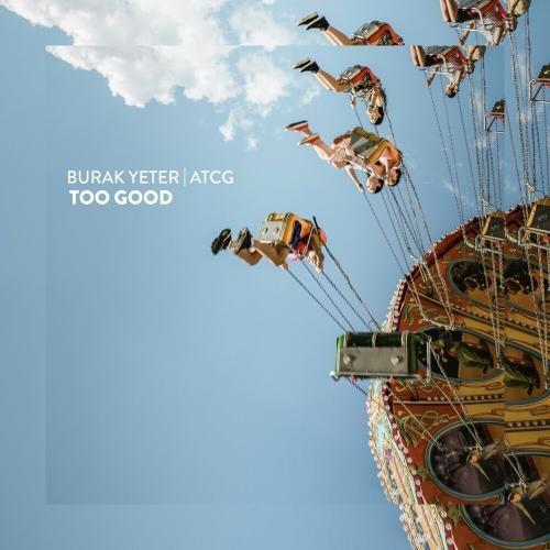 Too Good - Burak Yeter feat. Atcg