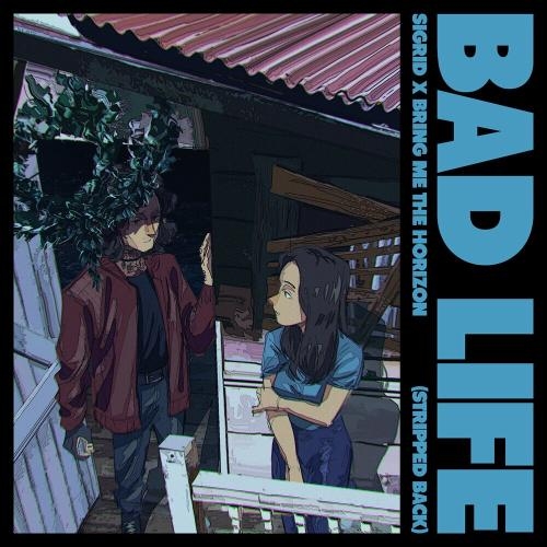 Bad Life (Stripped Back) - Sigrid feat. Bring Me The Horizon