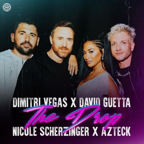 The Drop - Dimitri Vegas & David Guetta feat. Nicole Scherzinger & Azteck