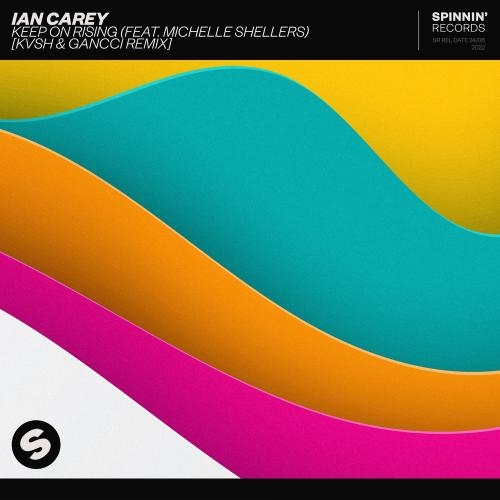 Keep On Rising (KVSH & Gancci Remix) - Ian Carey feat. Michelle Shellers