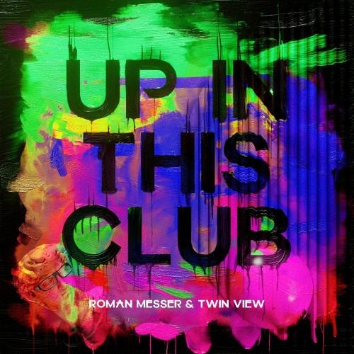 Up In This Club - Roman Messer feat. Twin View