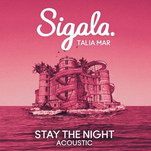 Stay The Night (Acoustic) - Sigala feat. Talia Mar