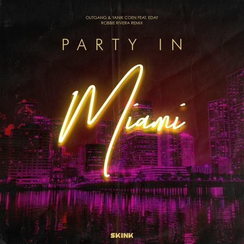 Party In Miami (Robbie Rivera Remix) - Outgang & Yanik Coen feat. Eday