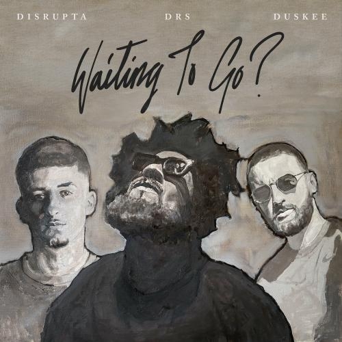 Waiting To Go - DRS & Duskee feat. Disrupta