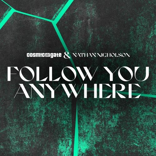 Follow You Anywhere - Cosmic Gate feat. Nathan Nicholson