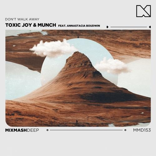 Dont Walk Away - Toxic Joy feat. Munch & Annastacia Boudwin