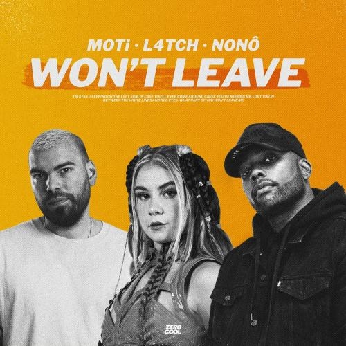 Wont Leave - MOTi x L4tch x Hoho feat. Nono