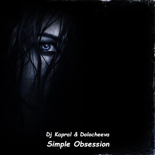 Simple Obsession (Cover) - DJ Kapral feat. Dolocheeva