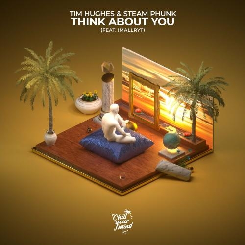 Think About You - Tim Hughes & Steam Phunk feat. Imallryt