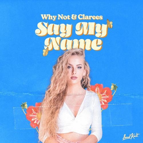 Say My Name - Why Not & Clarees