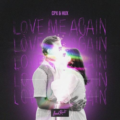 Love Me Again - CPX & Hux