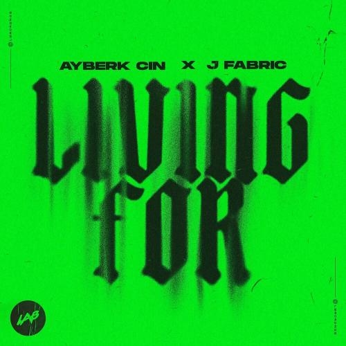 Living For - Ayberk Cin & J Fabric