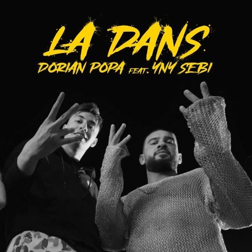 La dans - Dorian Popa feat. YNY Sebi