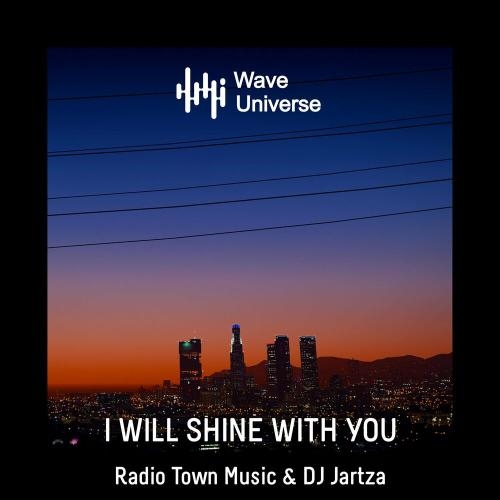 I Will Shine With You - Radio Town Music & DJ Jartza