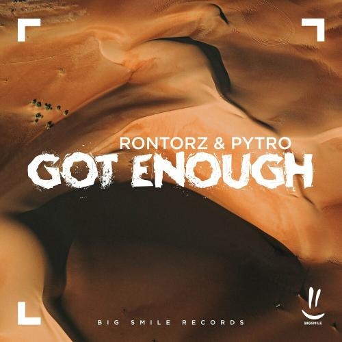 Got Enough - Rontorz & Pytro