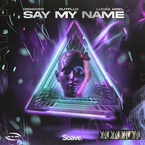 Say My Name - Diskover feat. Outflux & Lucas Ariel