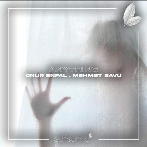 Anything - Onur Enfal & Mehmet Savu