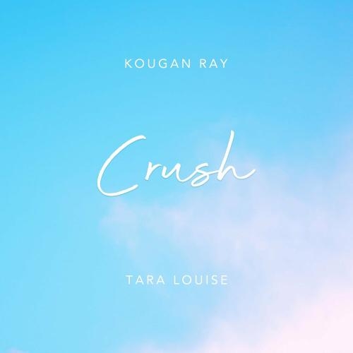 Crush - Kougan Ray & Tara Louise