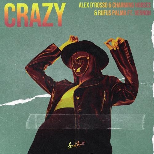 Crazy - Alex D’Rosso, Charming Horses & Rufus Palma feat. Vernon