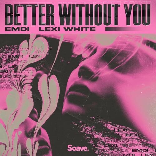 Better Without You - Emdi & Lexi White