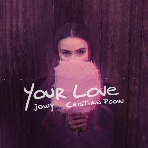 Your Love - Jowy & Cristian Poow