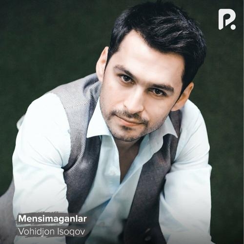 Mensimaganlar - Vohidjon Isoqov