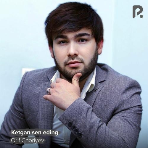 Ketgan sen eding - Orif Choriyev