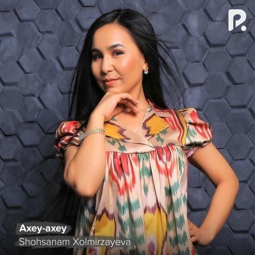 Axey-axey - Shohsanam Xolmirzayeva