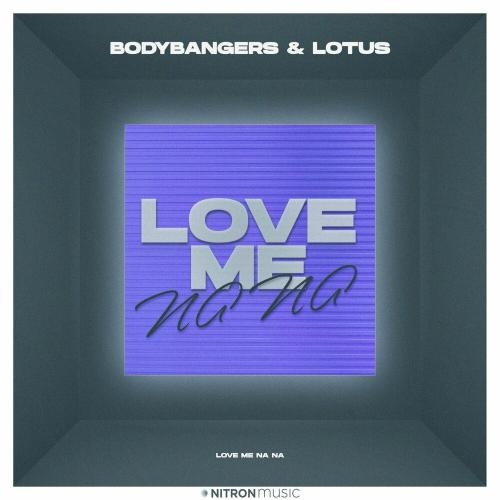 Love Me Na Na - Bodybangers feat. Lotus