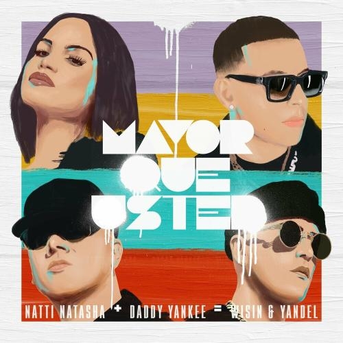 Mayor Que Usted - Natti Natasha & Daddy Yankee feat. Wisin & Yandel