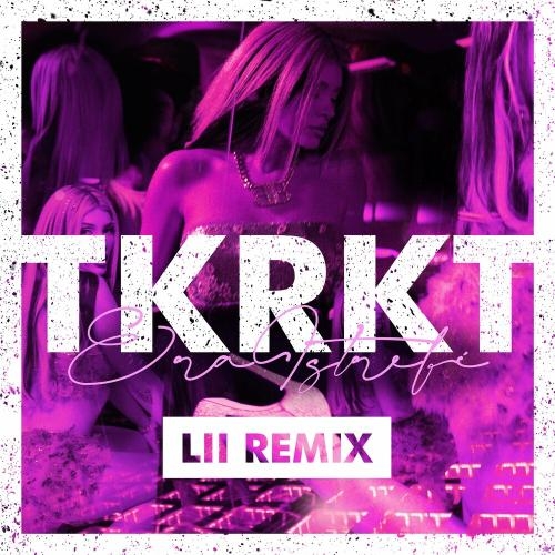 TKRKT (Lii Remix) - Era Istrefi feat. Paris