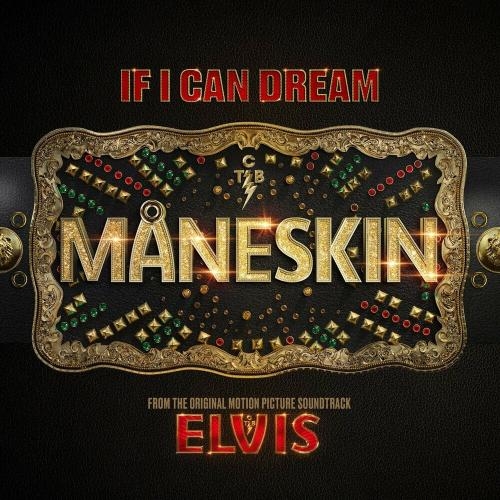 If I Can Dream (from The Original Motion Picture Soundtrack Elvis) - Maneskin