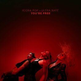 You're Free - Icona Pop & Ultra Naté