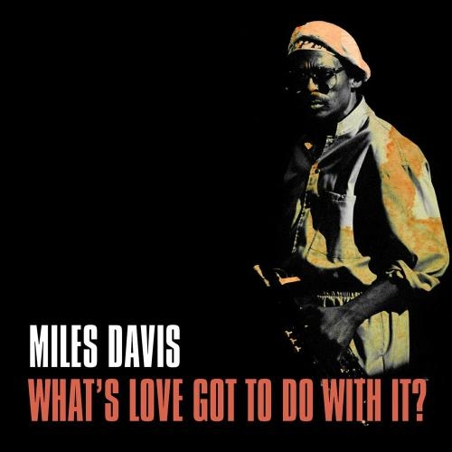 What Is Love Got To Do With It - Miles Davis