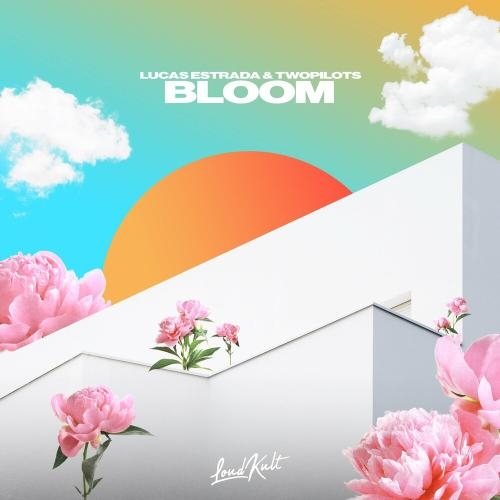 Bloom - Lucas Estrada feat. TWOPILOTS