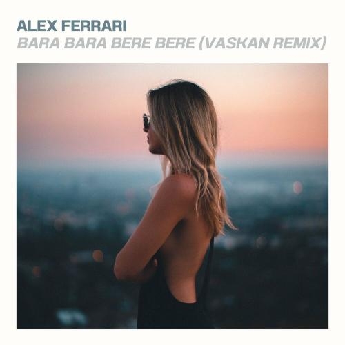 Bara Bara Bere Bere (Vaskan Remix) - Vaskan & Alex Ferrari