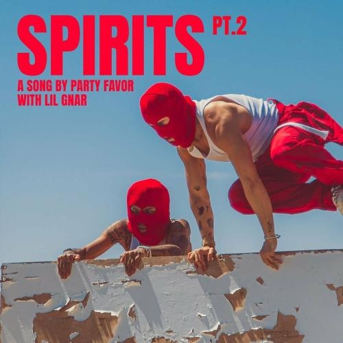 Spirits Pt. 2 - Party Favor & Lil Gnar