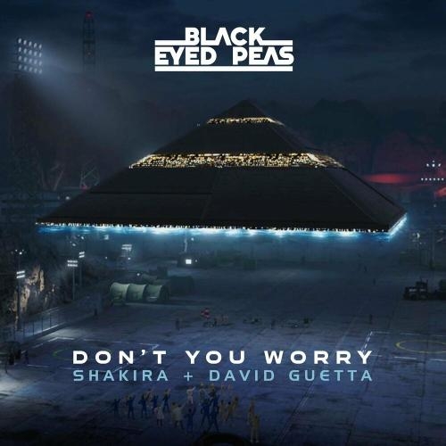 DON'T YOU WORRY - Black Eyed Peas, Шакира & David Guetta