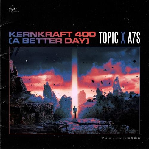 Kernkraft 400 (A Better Day) - Topic feat. A7S