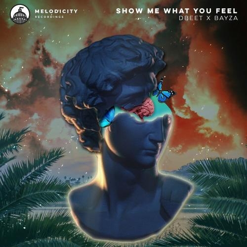 Show Me What You Feel - Dbeet, Bayza & Ahmed Rangel