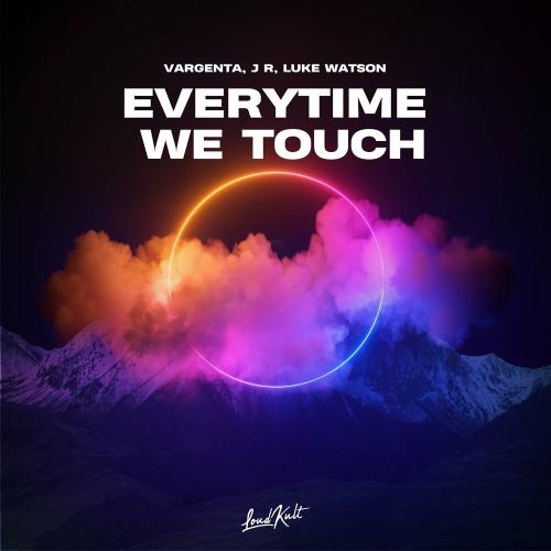 Everytime We Touch - VARGENTA, JR & Luke Watson