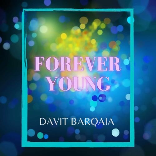 Forever Young - Davit Barqaia