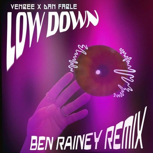 low down (Ben Rainey Remix) - venbee, Dan Fable & Ben Rainey