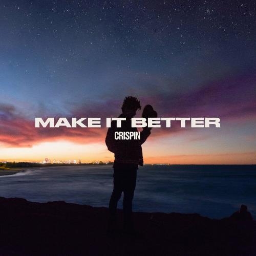 Make It Better - Crispin